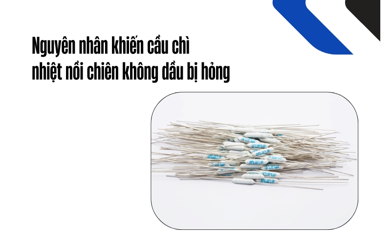 nguyên nhân khiến cầu chì nhiệt nồi chiên không dầu bị hỏng
