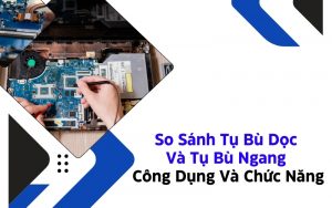 so sánh tụ bù dọc và tụ bù ngang
