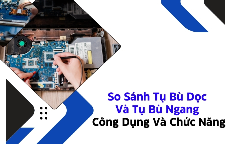 so sánh tụ bù dọc và tụ bù ngang