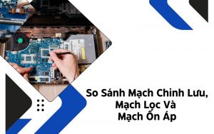 mạch chỉnh lưu mạch lọc và mạch ổn áp