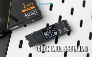 chọn mua ssd nvme